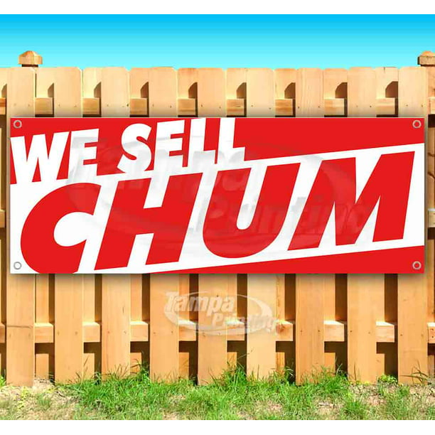 New We Sell Chum 13 oz Heavy Duty Vinyl Banner Sign with Metal Grommets Flag, Store Advertising Many Sizes Available 